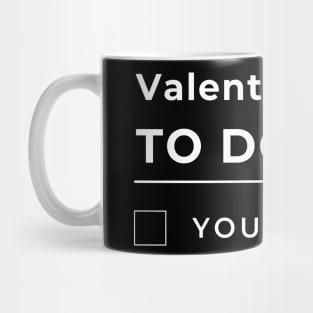 Valentines Day To Do List. You. Funny Valentines Day Quote. Mug